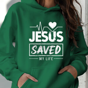 JESUS SAVED MY LIFE Hoodie